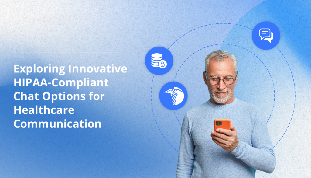 Exploring Innovative HIPAA-Compliant Chat Options for Healthcare Communication