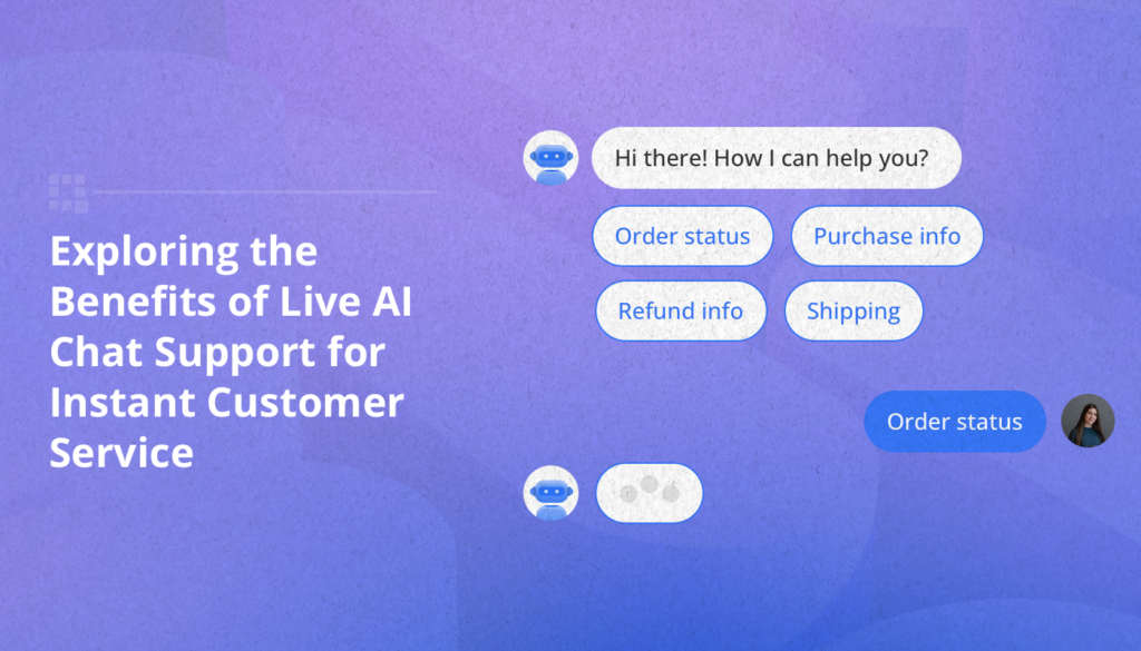 Exploring the Benefits of Live AI Chat Support for Instant Customer Service
