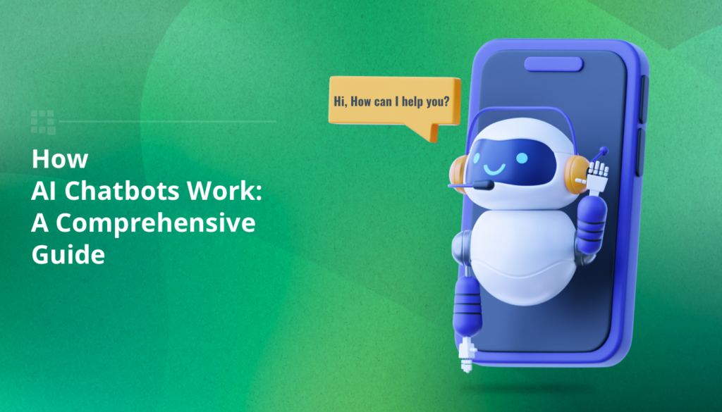 How AI Chatbots Work: A Comprehensive Guide